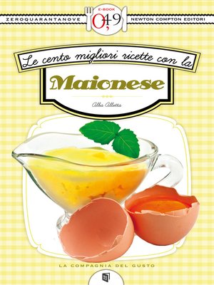 cover image of Le cento migliori ricette con la maionese
